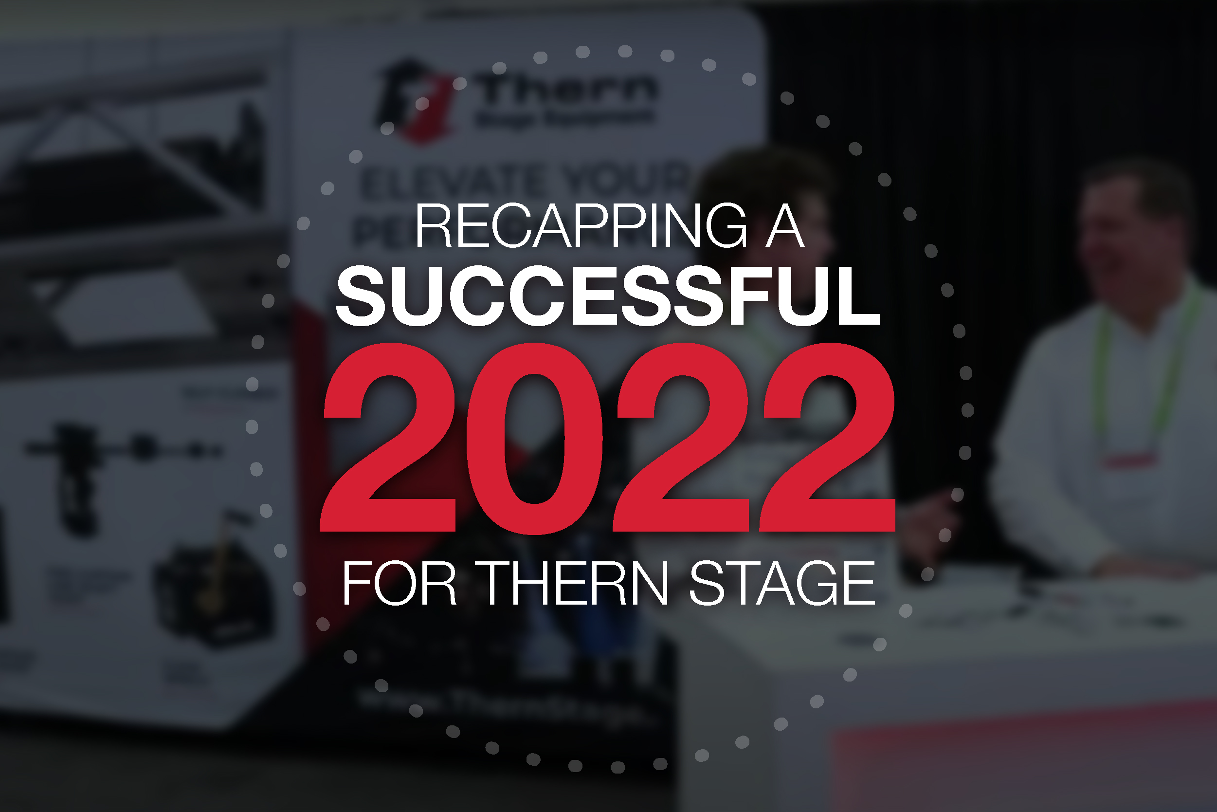 recapping a successful 2022 for thern stage